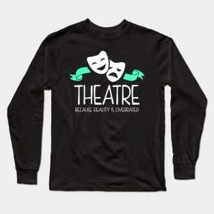 Theatre Nerd Funny Long Sleeve T-Shirt